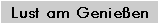 Lust am Genie�en