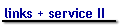 links + service II